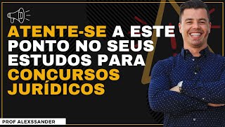 Atente-se a esse ponto nos seus estudos para CONCURSO JURÍDICO