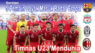 timnas u23 mendunia | 5 pemain layak masuk klub elit eropa