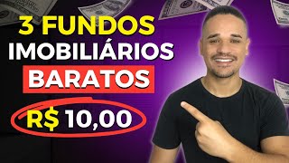 3 FUNDOS IMOBILIÁRIOS BARATOS BASE R$10 PAGANDO BONS DIVIDENDOS