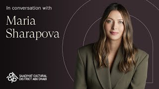 Maria Sharapova on different cultural experiences | Saadiyat Cultural District Abu Dhabi