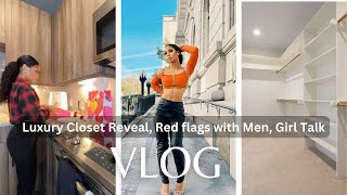 WEEKLY VLOG | MY NEW CLOSET, RED FLAGS WITH PUBLIC FIGURE MEN, GIRL CHAT & MORE