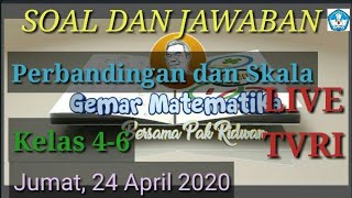 Soal dan Jawaban Live TVRI 24 April 2020 Kelas 4-6 Gemar Matematika Perbandingan dan Skala