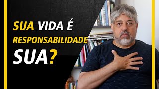 Sua vida é responsabilidade sua? | Luiz Mota Psicologo