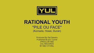 RATIONAL YOUTH - Pile Ou Face (1982)