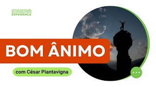 Palestra doutrinária: Bom ânimo com César Piantavigna