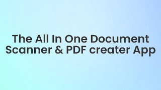 The All In One Document  Scanner & PDF Creator App