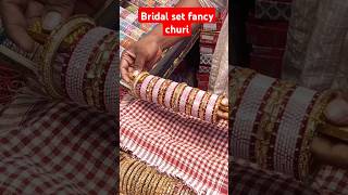 Bridal set fancy churi #viralshorts #ytshorts #viralshorts #churi #trending #viralvideo #bridalchura