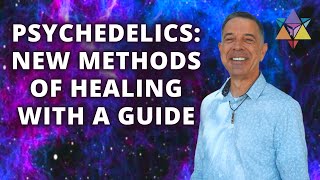 Psychedelics: New Methods Of Healing With A Guide