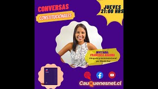 Conversas Constitucionales: Hoy Francisca Arauna, abogada y exconvencional