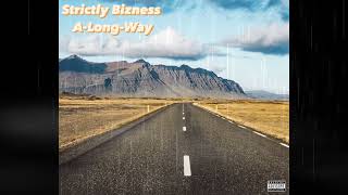 Strictly Bizness - A-Long-Way