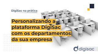 Como personalizar a Plataforma DigiSac com os departamentos da sua empresa!