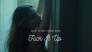 Marc Rayen X @DannyBurg  - Fuck It Up