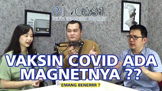 #PINCAST | Vaksin Covid Ada Magnetnya !? Emang Bener ?