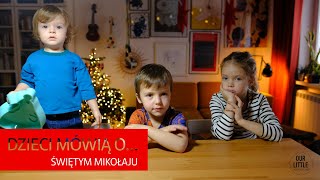 Dzieci mówią o świętym Mikołaju - Our Little Adventures