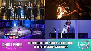 #TheChallengeAllStars4 - FINALE RECAP - AN ALL STAR CHAMP IS CROWNED! | Strat Chat Podcast