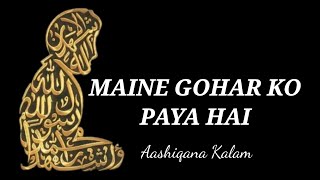 MAINE GOHAR KO PAYA HAI | Aashiqana Kalam