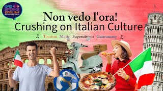 SHOW #05: Non vedo l'ora! Crushing on Italian Culture