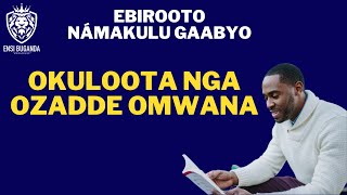 OKULOOTA NGA OZADDE OMWANA - EBIROOTO NÁMAKULU GAABYO