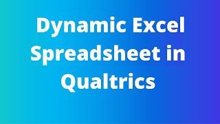 Dynamic Excel Spreadsheet in Qualtrics