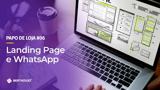 Papo De Loja #6 - Landing page para WhatsApp: como utilizar essa estratégia?