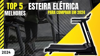 Top 5 Melhores Esteira Elétrica para comprar em 2024