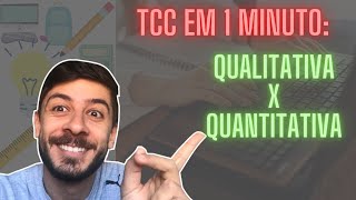 TCC EM 1 MINUTO: Metodologia Qualitativa ou Quantitativa?