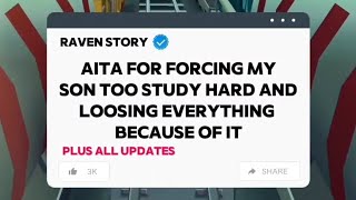 AITA FOR FORCING MY SON TO STUDY HARD AND LOOSING EVERYTHING BECAUSE OF IT