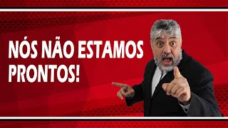 NÓS NÃO ESTAMOS PRONTOS | Luiz Mota Psicólogo