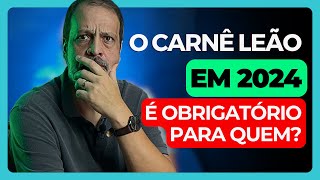 O Carnê Leão EM 2024 É Obrigatório Para Quem?