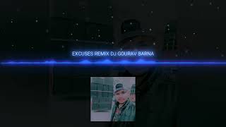 EXCUSES REMIX AP DHILLON DJ GOURAV BARNA