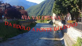 VIA VALERIANA da edolo a ponte di legno