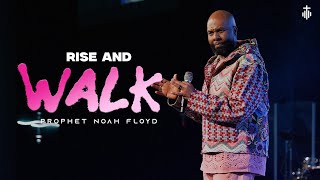 RISE AND WALK || PROPHET NOAH FLOYD