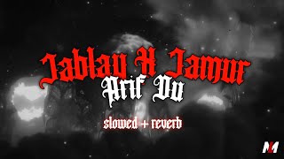 DJ WAKTU TAMASYA KE BINARIA ( JABLAY ) X JAMUR - DJ ARIF DU ( slowed + reverb )