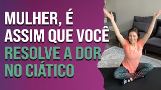 Mulher, é assim que você resolve a dor no ciático | Pilates em Casa