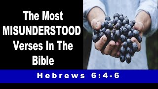 The Most MISUNDERSTOOD Verses In The Bible - Hebrews 6:4-6