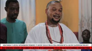 HON SUNDAY IKPENOMHEN PROMISES TO BOOST EDUCATION IN PRIA KINGDOM WITH 6 BLOCK CLASSROOM PROJECT