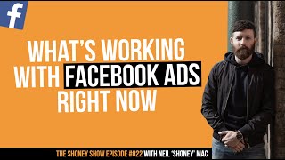 What's Working With Facebook Ads RIGHT NOW | The Shoney Show #022