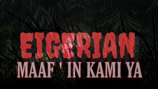 EIGERIAN : MAAF ' IN KAMI YA