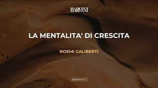 LA MENTALITA' DI CRESCITA | | Noemi Galiberti | | 15 Gennaio 2023