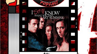 FRIDAY THE 14TH PODCAST SS7 EP 7 : I STILL KNOW WHAT YOU DID LAST SUMMER(1998)