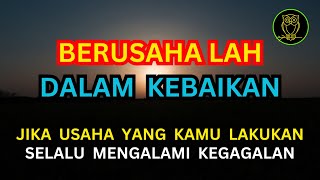 BERUSAHALAH DENGAN CARA INI, JIKA USAHA YANG KAMU LAKUKAN SELALU MENGALAMI KEGAGALAN