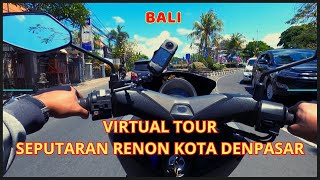 VIRTUAL TOUR SEPUTARAN RENON SIANG HARI | SITUASI KOTA DENPASAR BALI