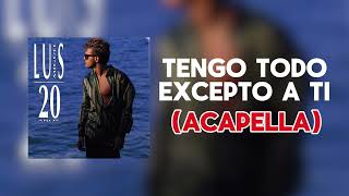 Luis Miguel  - Tengo Todo Excepto A Ti (Acapella)