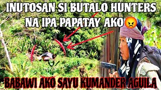 KUMANDER AGUILA GUSTO NIYA AKUNG IPAPATAY KAY BUTALO HUNTERS 😱