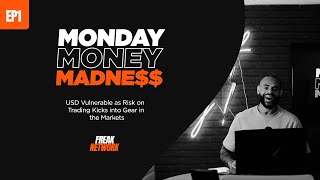 Monday Money Madness Ep1 - USD Vulnerable as Risk on Trading Kicks into Gear in the Markets