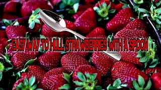 The Easy Way To Hull Strawberries