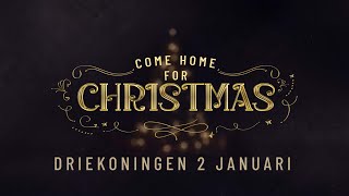 Come Home for Christmas | Driekoningen 2 Januari