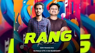 RANG RASIA | EDM TRANCE MIX | DJ RAJU CTC X DJ SUSHANT