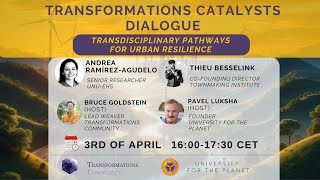 Transformations Catalysts Dialogue 2024:  #1 - "Transdisciplinary Pathways for Urban Resilience"