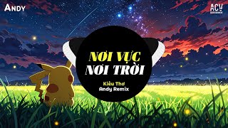 NƠI VỰC NƠI TRỜI - Lê Bảo Bình | Kiều Thơ x Andy Remix (EDM) | Khi Tương Lai Mơ Hồ Đầy Trống Remix